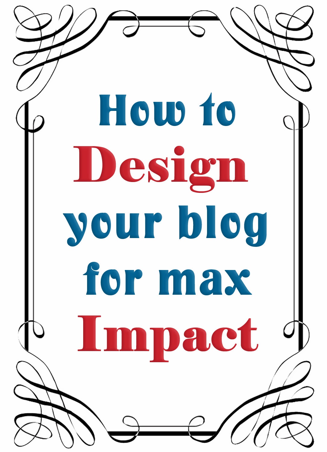 How to Design your blog for maximum impact
