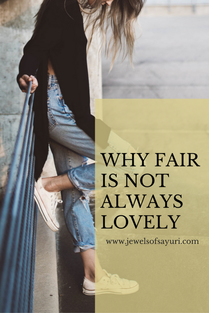 Fair is not always lovely