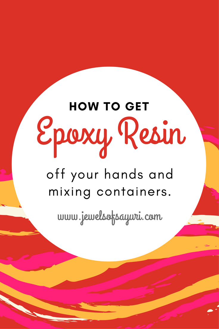 How to get Epoxy resin off your hands