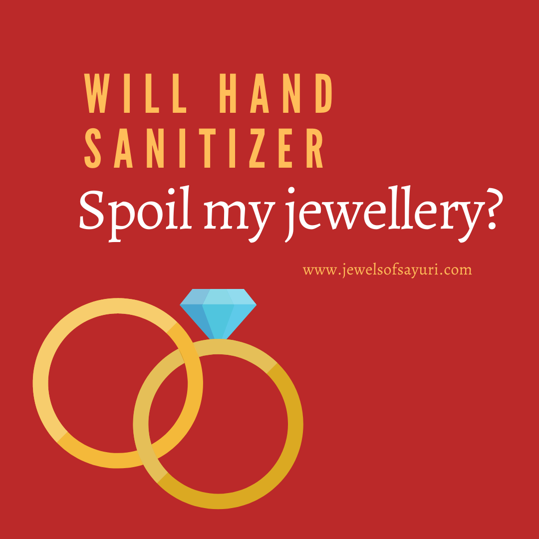 Will hand sanitizer spoil my jewellery?