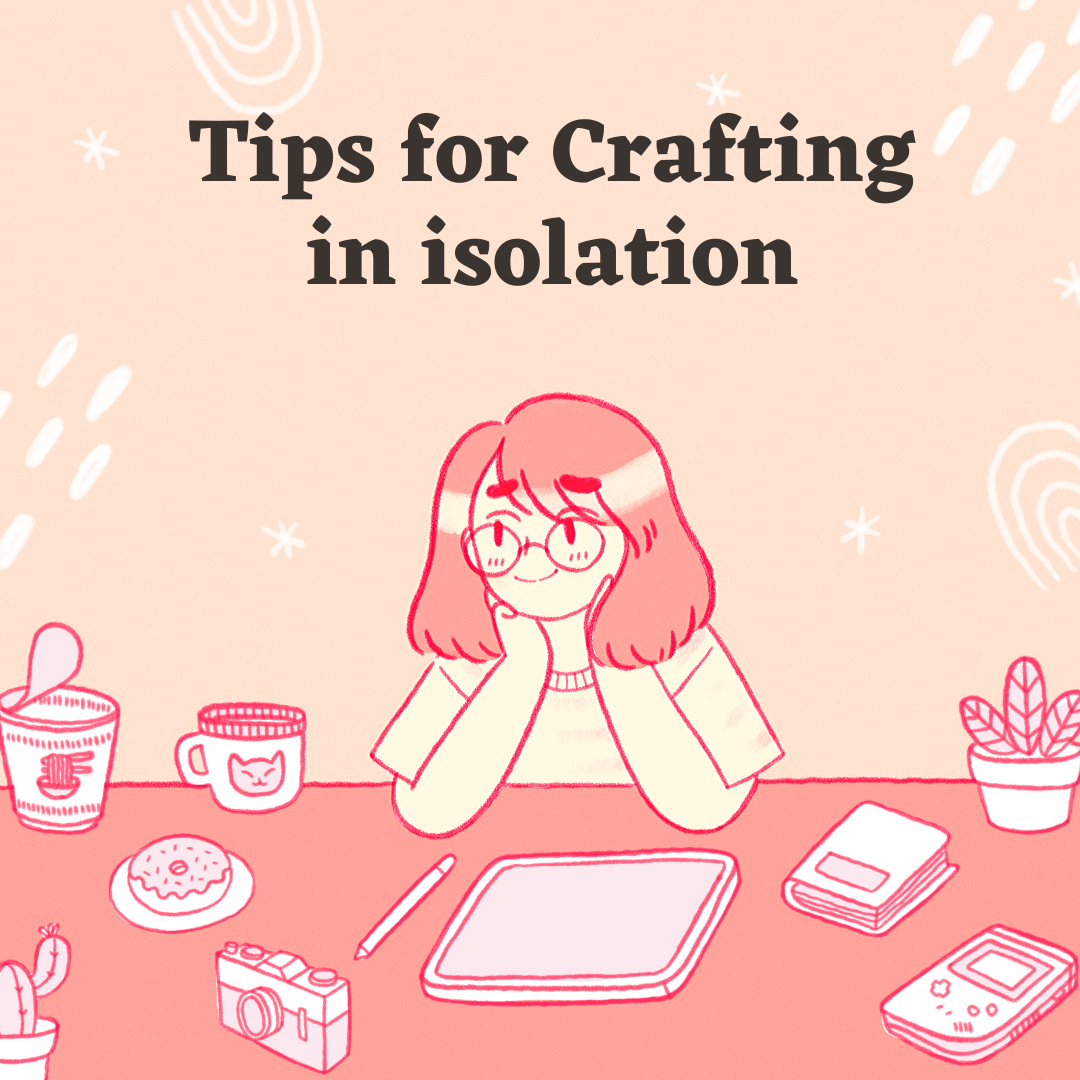 Tips for Crafting in isolation
