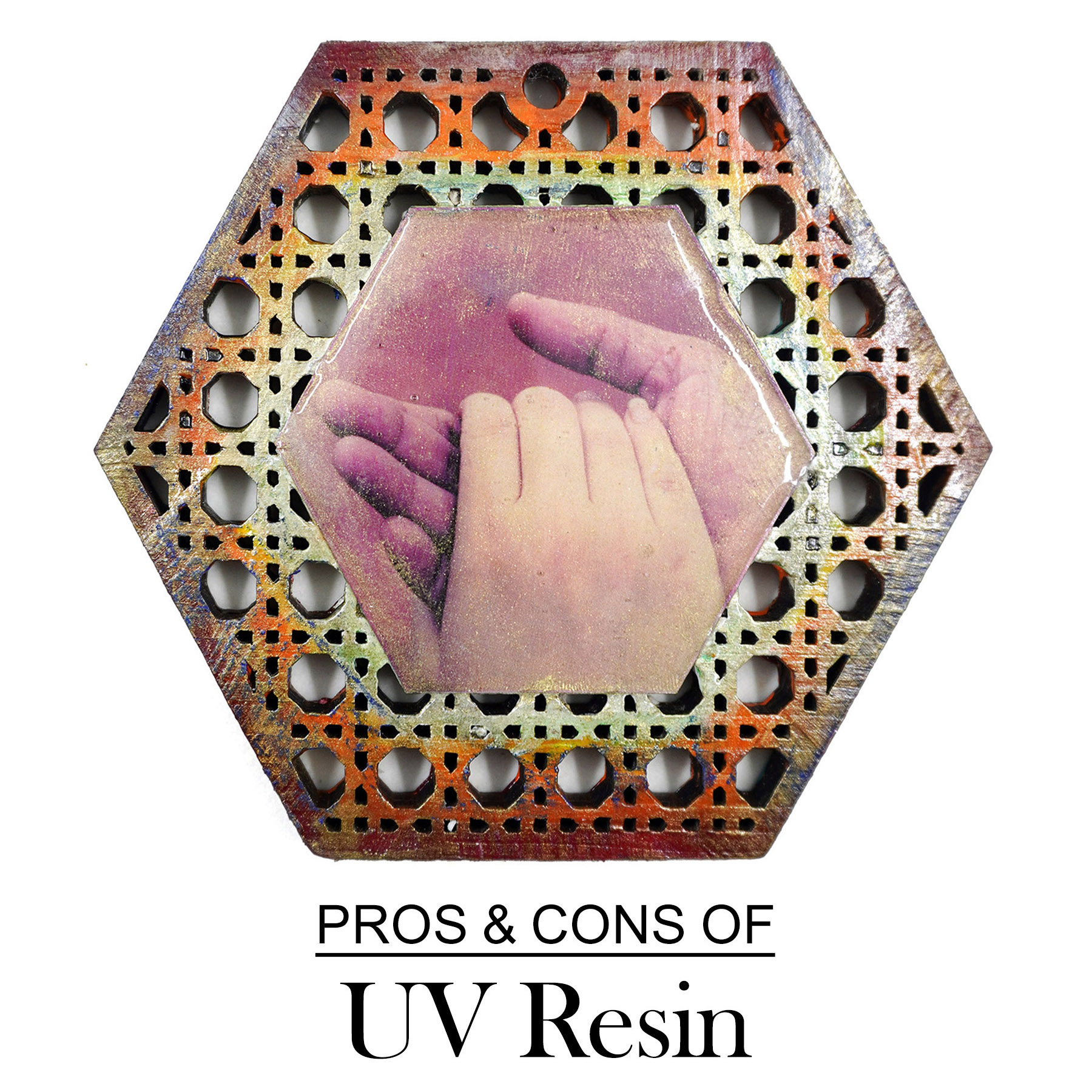 Pros and cons of UV Resin