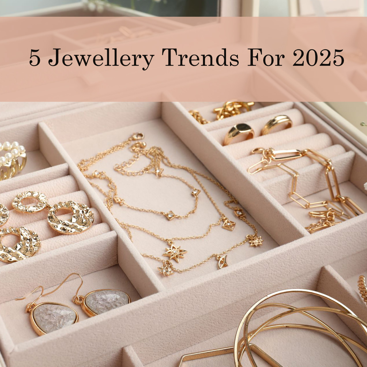 5 Jewellery Trends For 2025